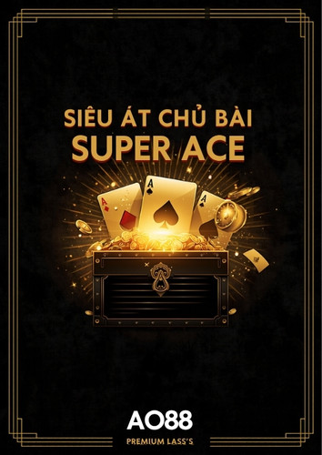 Hướng Dẫn Chơi Super Ace Tại AO88 – Cơ Chế Jackpot Và Chiến Thuật Chọn Mức Cược